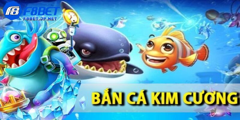 Bắn Cá Kim Cương tại F8BET: Bí kíp giúp bạn hốt bạc triệu